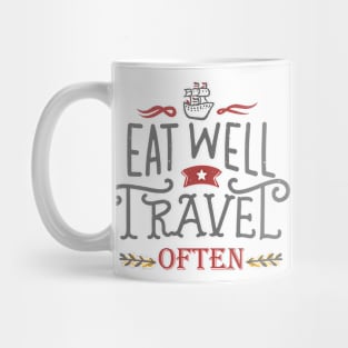 Eat Well Travel Often. Ship Mug